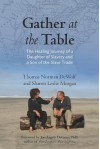 Gather at the Table: The Healing Journey of a Daughter of Slavery and a Son of the Slave Trade - Thomas Norman DeWolf, Sharon Morgan