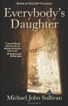 Everybody's Daughter - Michael John Sullivan