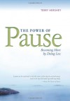 The Power of Pause: Becoming More by Doing Less - Terry Hershey