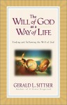 The Will of God as a Way of Life - Gerald Lawson Sittser