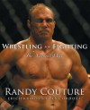 Wrestling for Fighting: The Natural Way: The Sport of Mixed Martial Arts - Randy Couture, Erich Krauss, Glen Cordoza, Eric Hendrikx