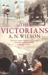 The Victorians - A.N. Wilson