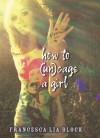 How to (Un)Cage a Girl - Francesca Lia Block