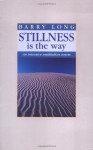 Stillness is the Way: An Intensive Meditation Course - Barry Long, Clive Tempest