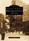 Manhattan: Between the Rivers, 1880-1920 (Images of America) (Images of America) - Jeff Hirsch