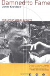 Damned to Fame: The Life of Samuel Beckett - James Knowlson