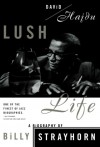 Lush Life: A Biography of Billy Strayhorn - David Hajdu