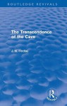 The Transcendence of the Cave (Routledge Revivals): Sequel to the Discipline of the Cave - J.N. Findlay