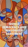 Justice, Democracy and Reasonable Agreement - Colin Farrelly