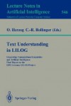 Text Understanding in Lilog: Integrating Computational Linguistics and Artificial Intelligence. Final Report on the IBM Germany Lilog-Project - Otthein Herzog