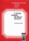 De bello Gallico (Lehrerkommentar) - Julius Caesar, Hans-Joachim Glücklich, transl.