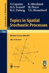 Topics in Spatial Stochastic Processes: Lectures Given at the C.I.M.E. Summer School Held in Martina Franca, Italy, July 1-8, 2001 - Vincenzo Capasso, Robert Dalang, Marco Dozzi, Ely Merzbach, B. Gail Ivanoff, Thomas Mountford