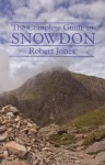 The Complete Guide to Snowdon - Robert Jones