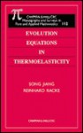 Evolution Equations in Thermoelasticity (Monographs and Surveys in Pure and Applied Mathematics) - Reinhard Racke, Song Jiang