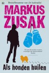 Als honden huilen - Markus Zusak, Eefje Bosch