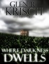 Where Darkness Dwells - Glen Krisch, Kealan Patrick Burke