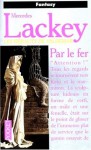 Par Le Fer - Mercedes Lackey, Rosalie Guillaume