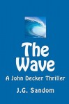 THE WAVE -- A John Decker Thriller - J.G. Sandom