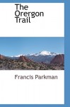 The Orergon Trail - Francis Parkman