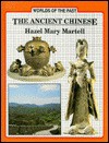 The Ancient Chinese (Worlds Of The Past) - Hazel Mary Martell