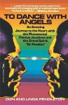 To Dance With Angels: An Amazing Journey to the Heart with the Phenomenal Thomas Jacobson and the Grand Spirit, 'Dr. Peebles' - Linda Pendleton, Linda Pendleton