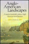 Anglo-American Landscapes: A Study of Nineteenth-Century Anglo-American Travel Literature - Christopher Mulvey