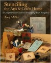 Stenciling the Arts & Crafts Home: A Comprehensive Guide to Beautifying Your Bungalow - Amy Miller