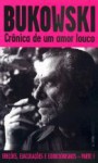 Crônica de um amor louco (Ereções, Ejaculações e Exibicionismos - Parte I) - Charles Bukowski