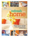 Refresh Your Home: 500 Simple Projects and Tips to Save Money, Update, and Renovate - Family Handyman Magazine