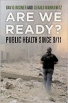 Are We Ready?: Public Health since 9/11 - David Rosner, Gerald E. Markowitz