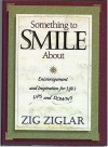 Something to Smile about: Encouragement and Inspiration for Life's Ups and Downs - Zig Ziglar