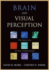 Brain and Visual Perception: The Story of a 25-Year Collaboration - David H. Hubel, Torsten N. Wiesel, Torsten Wiesel