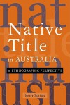 Native Title in Australia: An Ethnographic Perspective - Peter Sutton