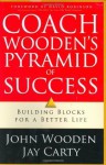 Coach Wooden's Pyramid of Success: Building Blocks for a Better Life - Jay Carty, John Wooden