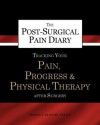 The Post-Surgical Pain Diary: Tracking Your Pain, Progress & Physical Therapy After Surgery - Mindy J. Allport-Settle