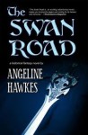 The Swan Road - Angeline Hawkes