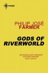 Gods of Riverworld - Philip José Farmer