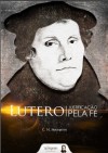 Lutero - A Justificação pela Fé (Portuguese Edition) - Charles Haddon Spurgeon, Projeto Spurgeon