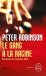 Le Sang à la racine - Peter Robinson