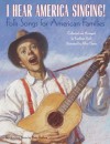 I Hear America Singing!: Folksongs for American Families with CD - Kathleen Krull, Allen Garns