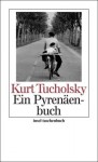 Ein Pyrenäenbuch - Kurt Tucholsky, Ignaz Wrobel