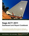 Sage ACT! 2011 Dashboard and Report Cookbook - Karen S. Fredricks, Roy Laudenslager