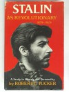 Stalin as Revolutionary, 1879 1929; A Study in History and Personality - Robert Tucker