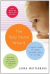 Baby Name Wizard, The: A Magical Method for Finding the Perfect Name for Your Baby - Laura Wattenberg