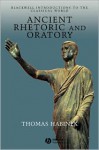 Ancient Rhetoric and Oratory - Thomas Habinek