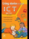 Using Stories to Teach Ict Ages 5 to 6 - Anita Loughrey