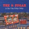 Tex & Sugar: A Big City Kitty Ditty - Barbara Johansen Newman