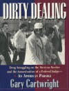 Dirty Dealing: Drug Smuggling on the Mexican Border and the Assassination of a Federal Judge--An American Parable - Gary Cartwright