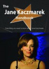 The Jane Kaczmarek Handbook - Everything You Need to Know about Jane Kaczmarek - Emily Smith