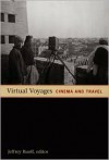 Virtual Voyages: Cinema and Travel - Jeffrey Ruoff, Jeffrey Ruoff